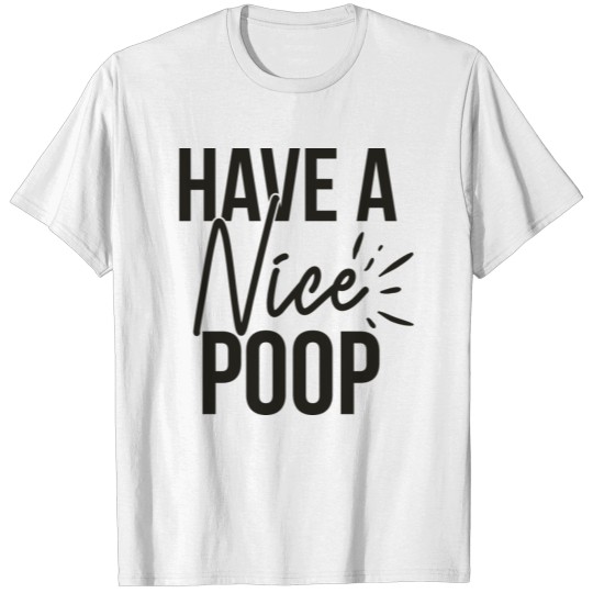 Have A Nice Poop T-shirt