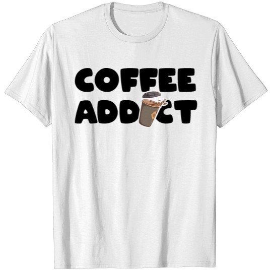 Coffee Addict Funny caffeine addict T-shirt
