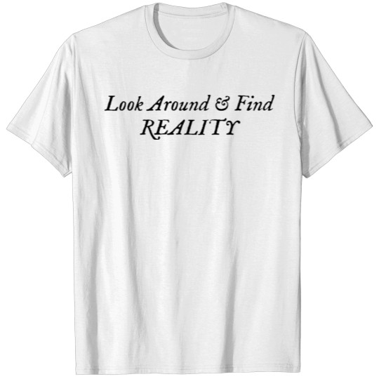 Look Around Find REALITY T-shirt