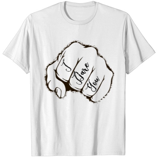 I Dare You Strong Fist T-shirt