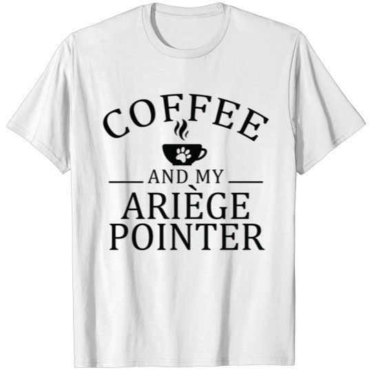 Ariege Pointer Dog And Coffee T-shirt
