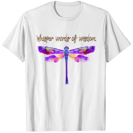 Dragonfly Whisper Words Wisdom Hippie T-shirt