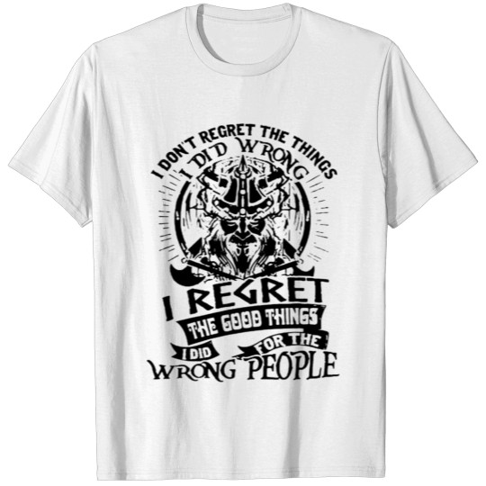 I Don't Regret The Things I Did Wrong T-shirt