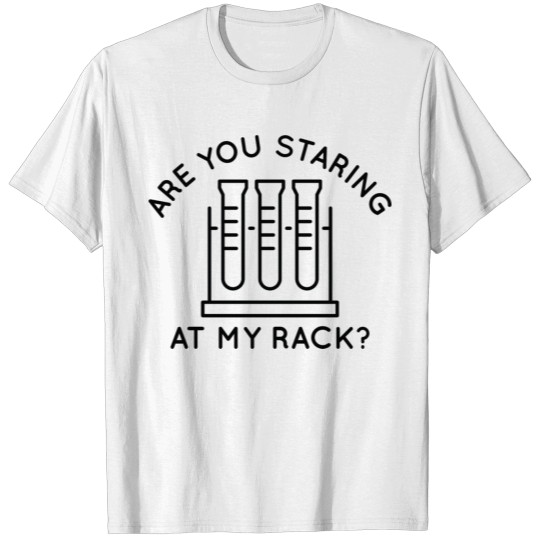 Are You Staring At My Rack T-shirt