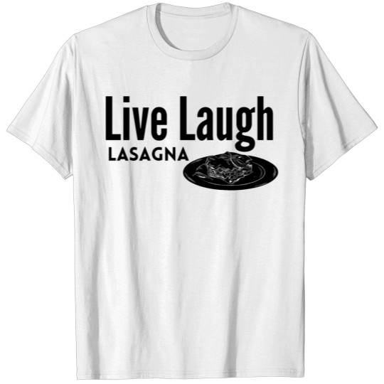 Live Laugh Lasagna T-shirt