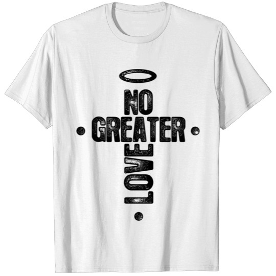 No Greater Love T-shirt