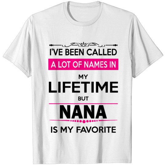 I've Been Called A Lot Of Names In My Lifetime Bu T-shirt