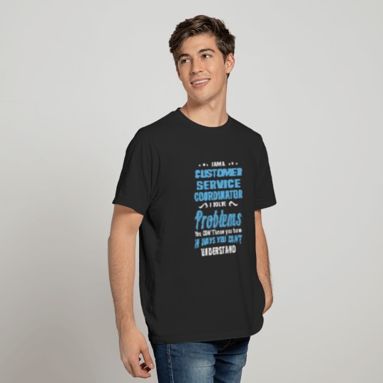 Customer Service Coordinator T-shirt