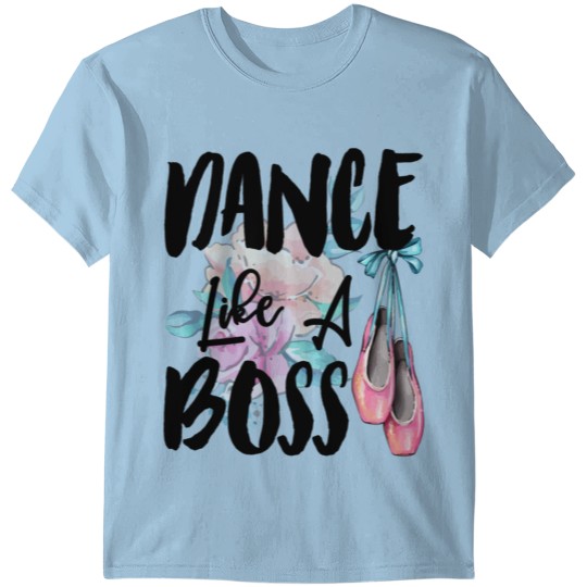 Dance Like A Boss T-shirt