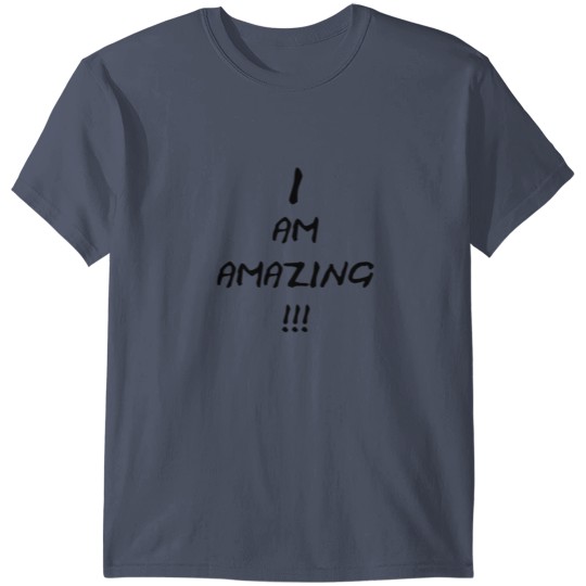 I am amazing!!! T-shirt
