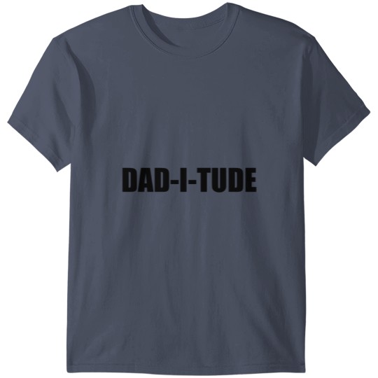 Daditude Dad Attitude Fathers Day T-shirt