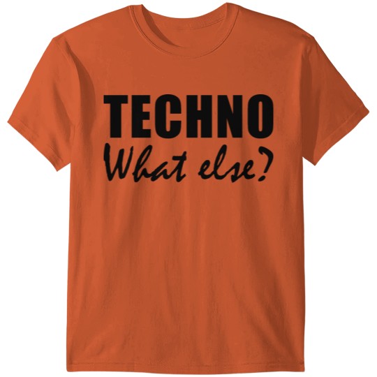 Techno what else? T-shirt