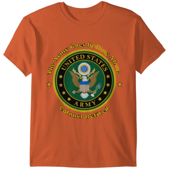 Army Motto Colonel Retired T-shirt