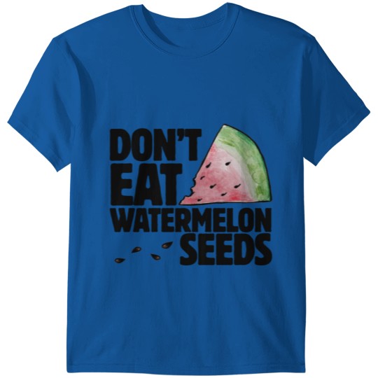 don't eat watermelon seeds pregnancy humor T-shirt