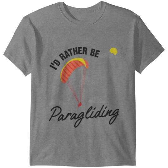 I'd Rather Be Paragliding T-shirt