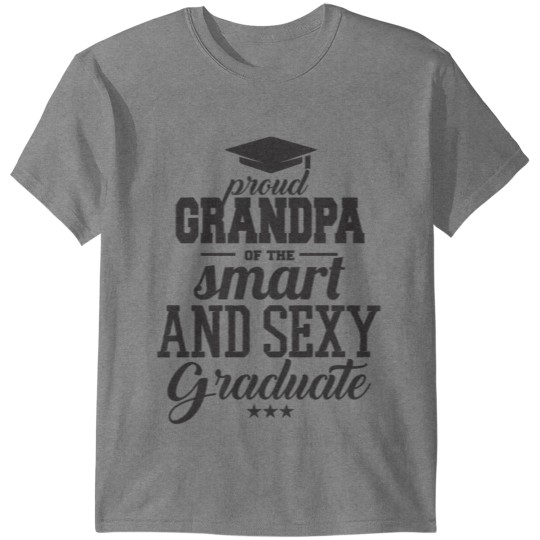 Proud Grandpa Of The Smart And Sexy Graduate T-shirt