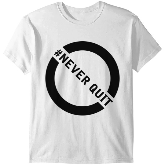 tshirt design never quit T-shirt
