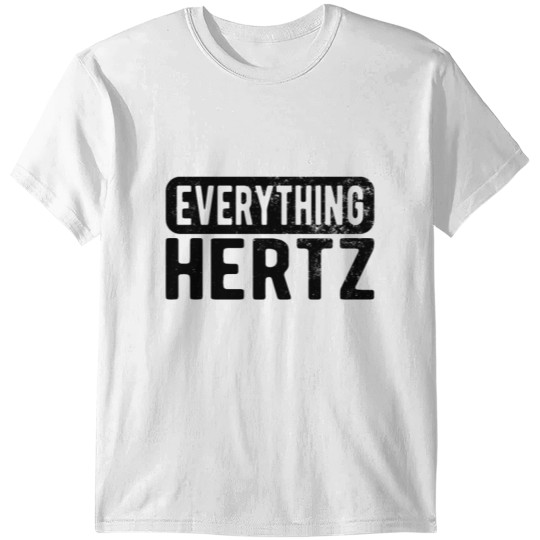SOUND ENGINEER/ AUDIO ENGINEER everything Hertz T-shirt