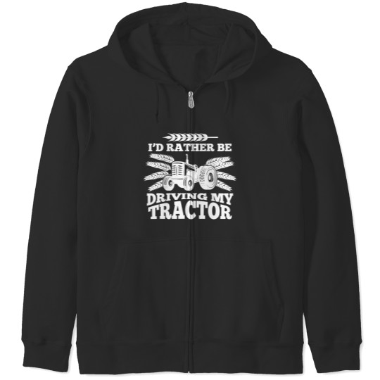 I'd Rather Be Driving My Tractor Farmer Funny Gift Zip Hoodies