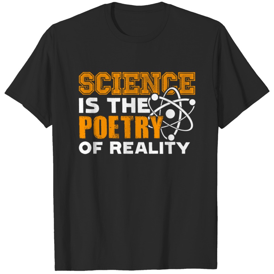Science Is The Poetry Of Reality Tshirt T-shirt