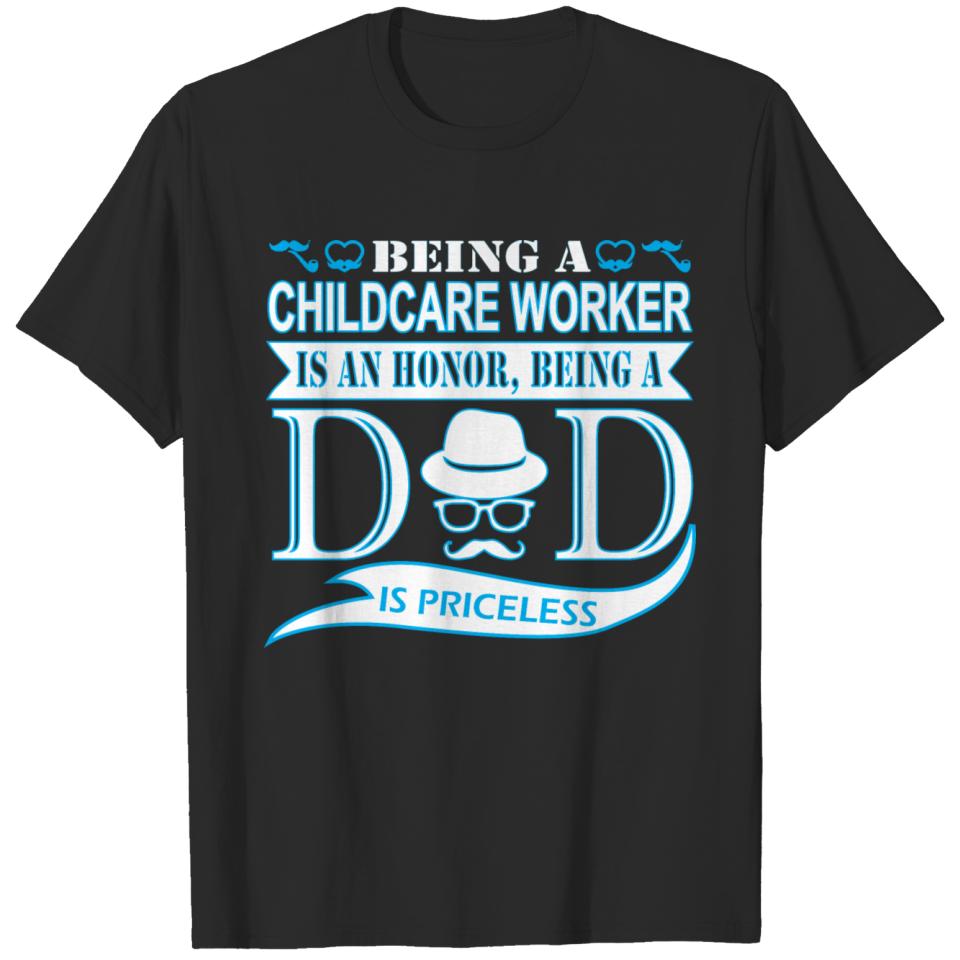 Being Childcare Worker Honor Being Dad Priceless T-shirt
