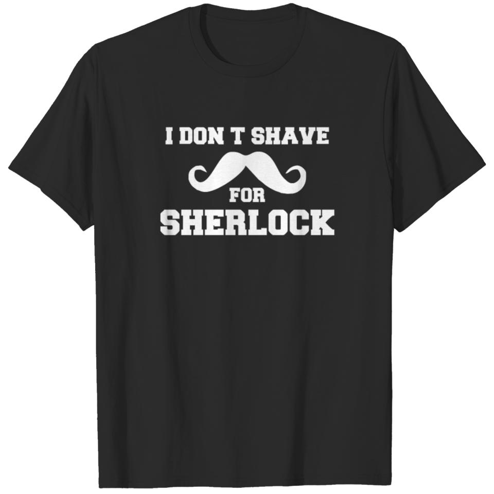 I Don t Shave for Sherlock Funny Holmes retro lo T-shirt