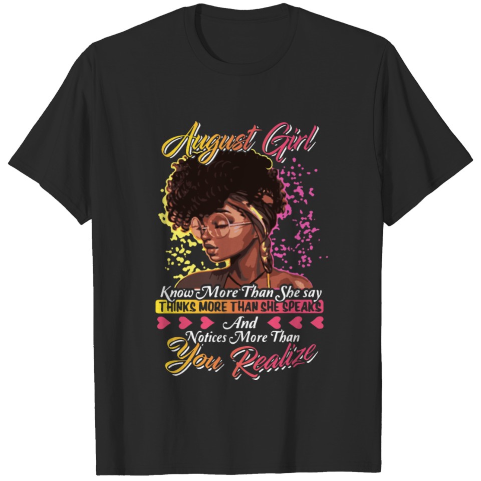 august girl know more than she sau and notices mor T-shirt