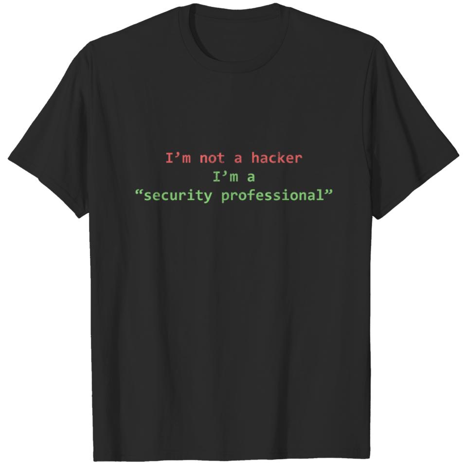 I'M Not A Hacker I'M A Security Professional T-shirt