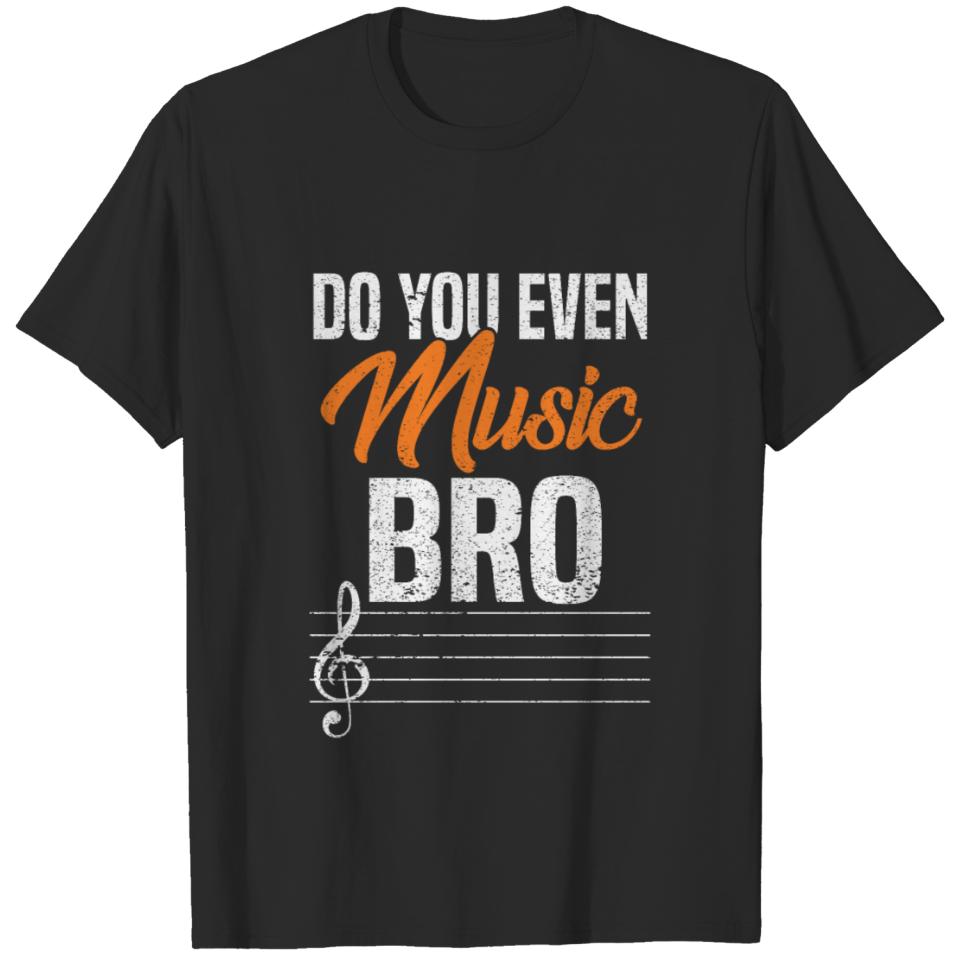 do you even music bro T-shirt
