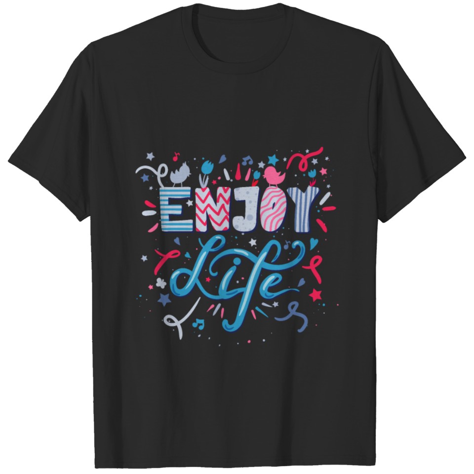 Enjoy Life Being You T-shirt