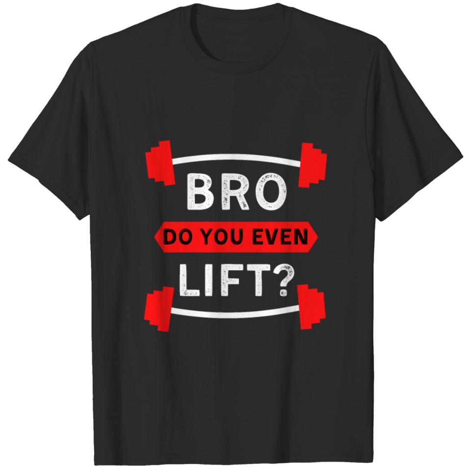 Bro Do You Even Lift T-shirt