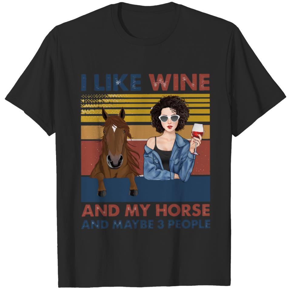 I Like Wine And My Horse And Maybe 3 People T-shirt
