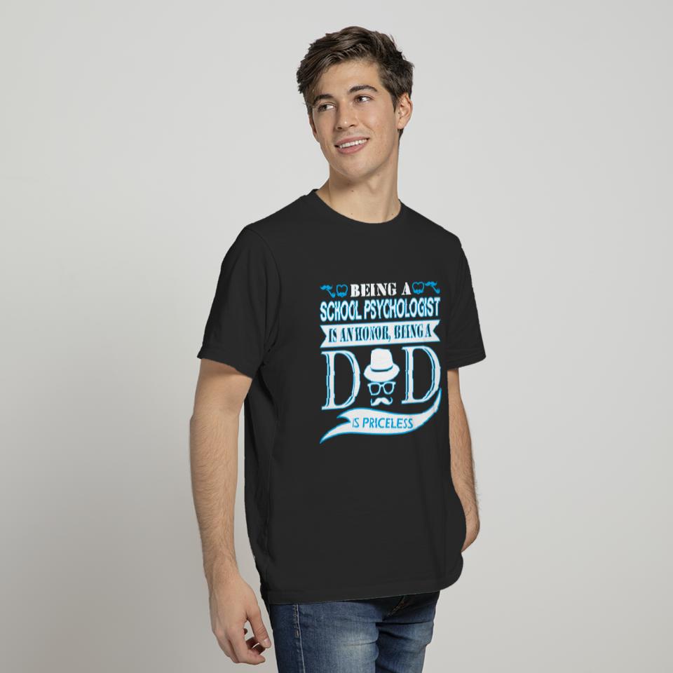 Being School Psychologist Honor Being Dad Priceles T-shirt