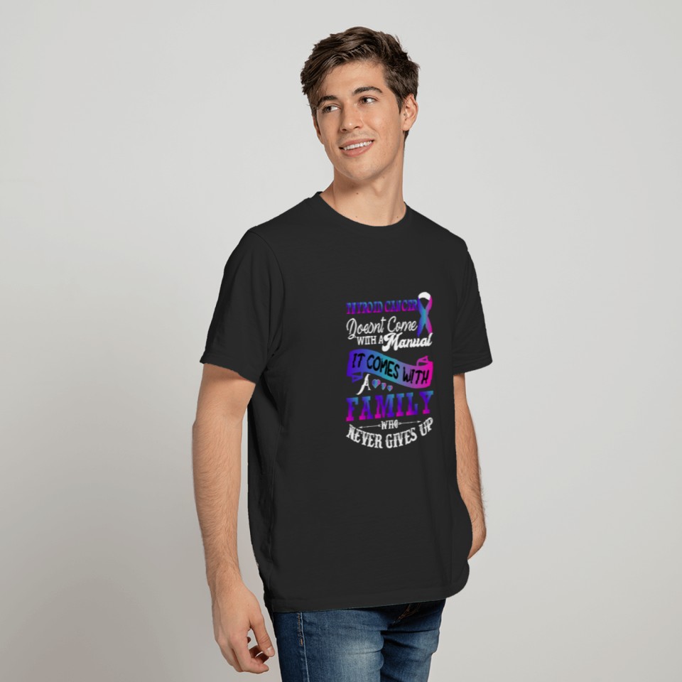 Thyroid Cancer Doesnt Come With a Manual It Comes T-shirt