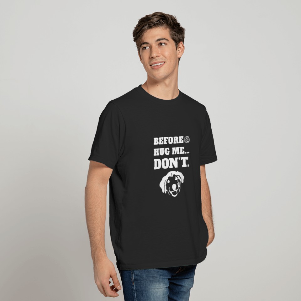 Before You Hug Me Dont Dog Lovers T-shirt