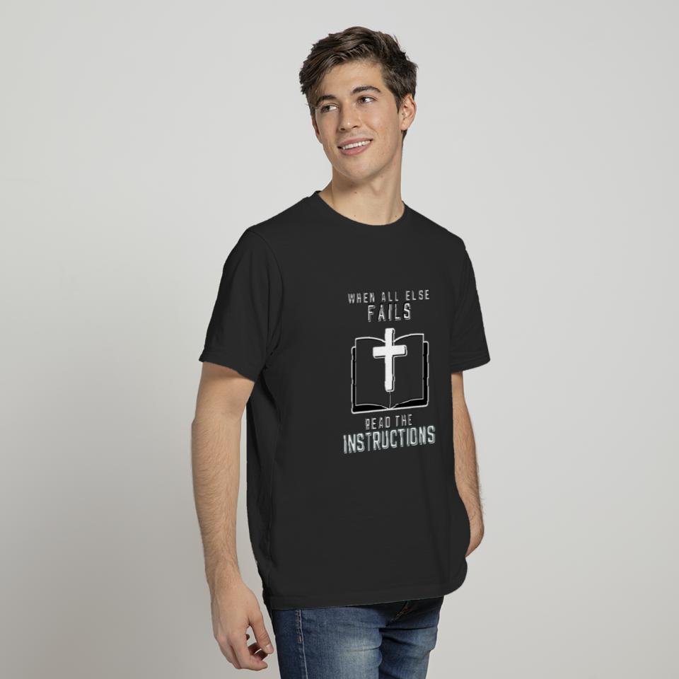 When all else fails...read the Bible Christian shi T-shirt
