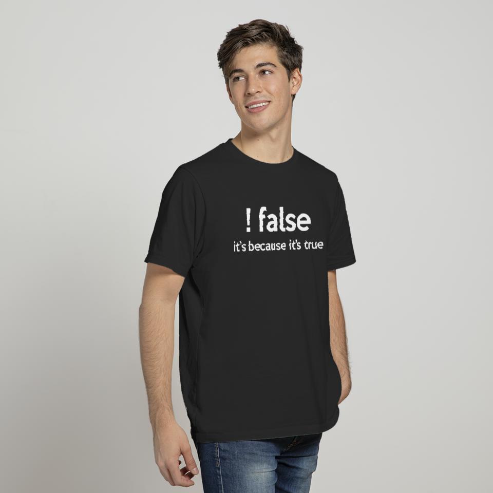 False It's Funny Because It's True Programmer Comp T-shirt
