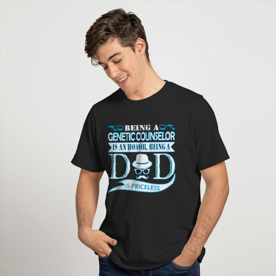 Being Genetic Counselor Honor Being Dad Priceless T-shirt