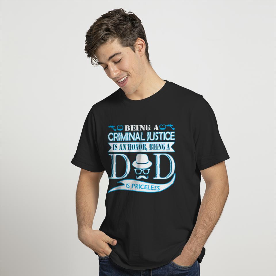 Being Criminal Justice Honor Being Dad Priceless T-shirt