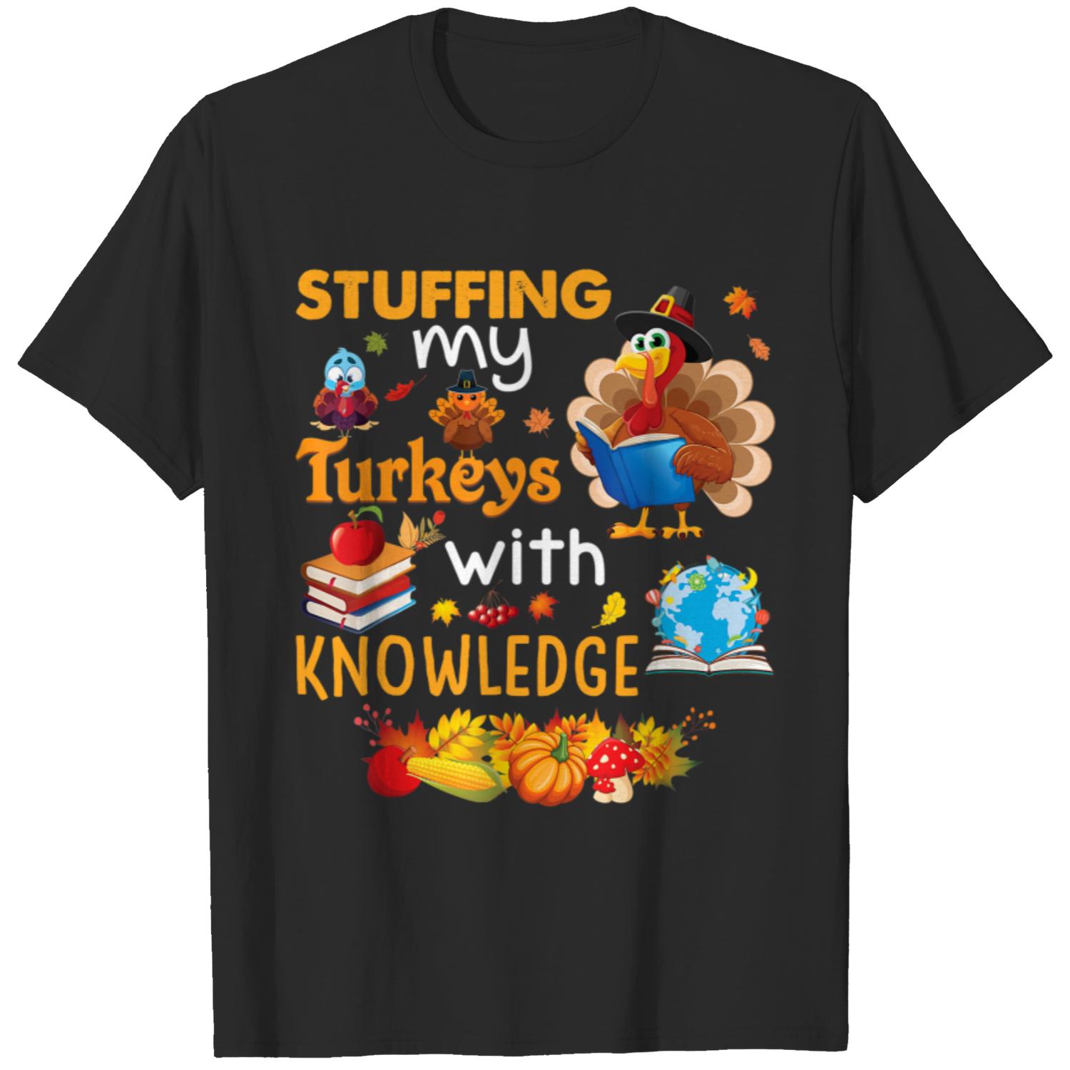 Stuffing My Turkeys With Knowledge Thanksgiving Teacher T-Shirt