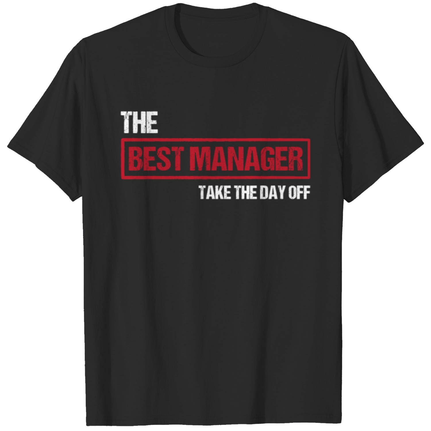 the best mANAGER take the day off T-shirt