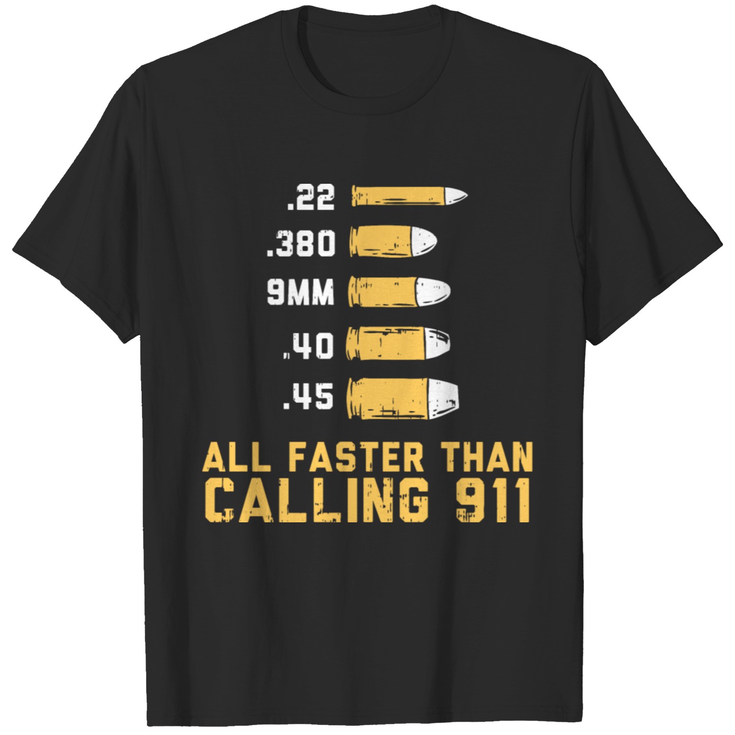 Bullets All Faster Than Dialing 911 Gun Lover Gift T-shirt