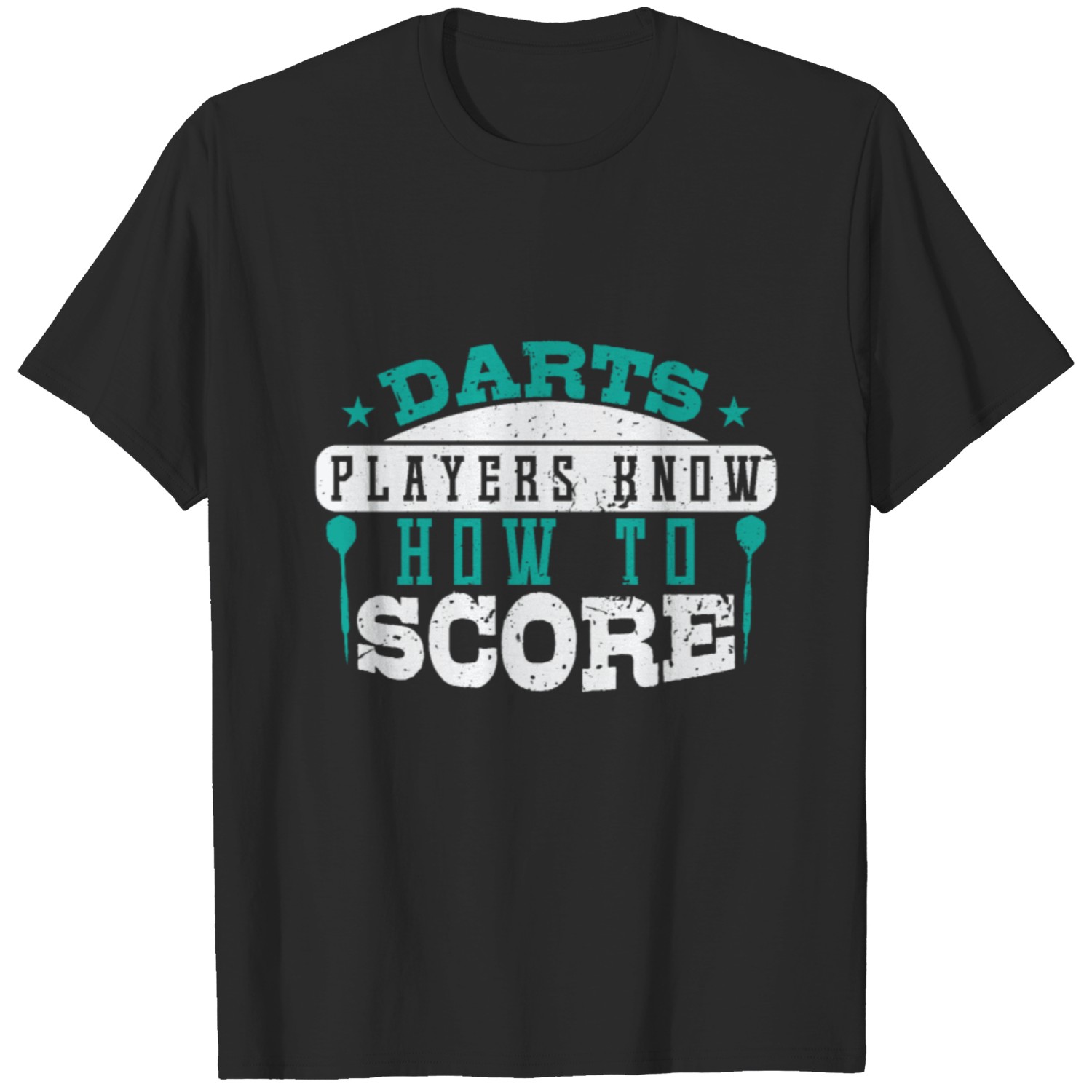 Darts players know how to score T-shirt